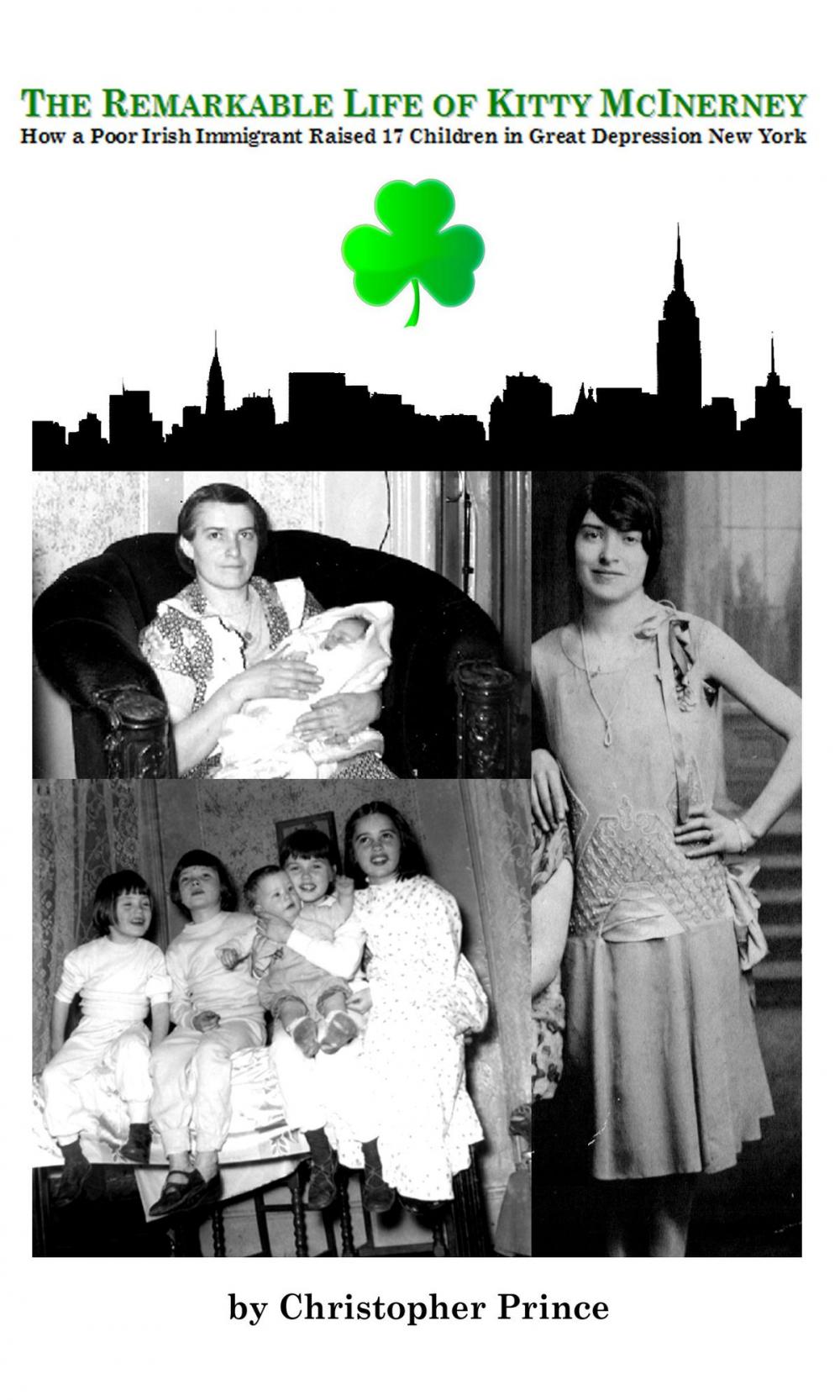 Big bigCover of The Remarkable Life of Kitty McInerney: How A Poor Irish Immigrant Raised 17 Children in Great Depression New York