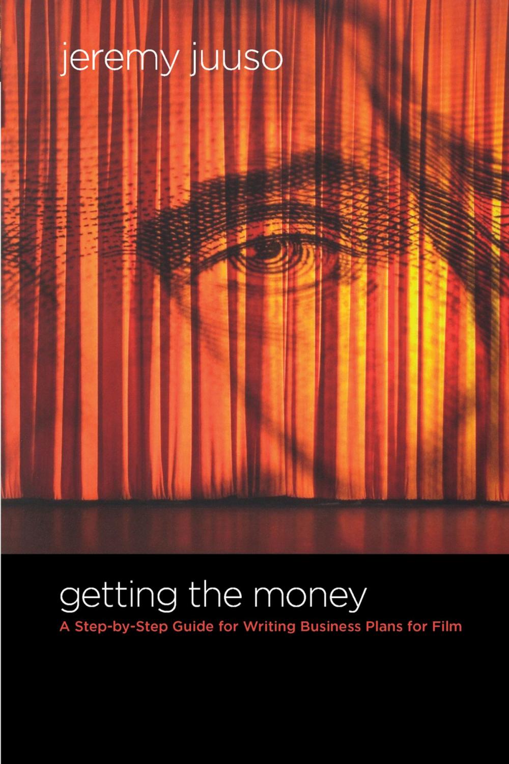 Big bigCover of Getting the Money: A Step-By-Step Guide for Writing Business Plans for Film