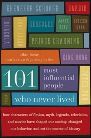 Cover of the book The 101 Most Influential People Who Never Lived by Shirley Damsgaard