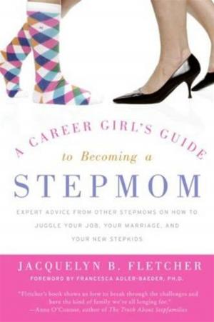 Cover of the book A Career Girl's Guide to Becoming a Stepmom by Megan Hutching