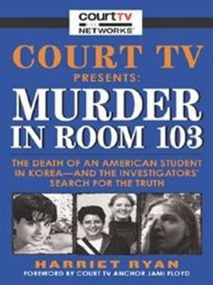 Cover of the book Court TV Presents: Murder in Room 103 by Michele Gendelman, Ilene Graff, Donna Rosenstein