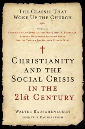 Cover of the book Christianity and the Social Crisis in the 21st Century by James Martin, Desmond Tutu, Mpho Tutu, Catherine Wolff, Ann Patchett, Candida Moss, Father Jonathan Morris, Thomas H. Groome, C. S. Lewis, N. T. Wright, John Dominic Crossan
