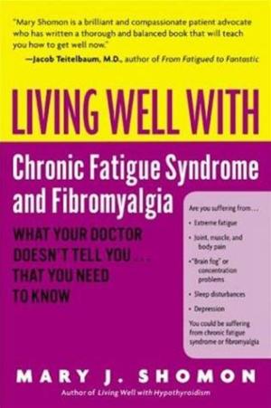 Cover of the book Living Well with Chronic Fatigue Syndrome and Fibromyalgia by Karen Dawn
