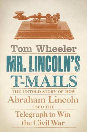 Cover of the book Mr. Lincoln's T-Mails by Richard Bausch