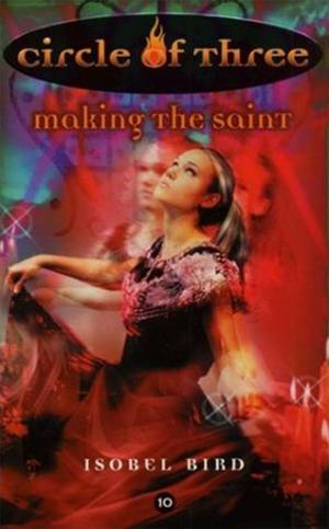 Cover of the book Circle of Three #10: Making the Saint by Emma Harrison