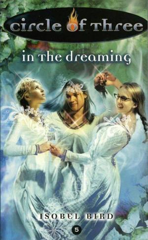 Cover of the book Circle of Three #5: In the Dreaming by Susan Kim, Laurence Klavan