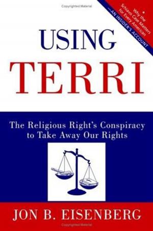 Cover of the book Using Terri by James Martin, Desmond Tutu, Mpho Tutu, Catherine Wolff, Ann Patchett, Candida Moss, Father Jonathan Morris, Thomas H. Groome, C. S. Lewis, N. T. Wright, John Dominic Crossan