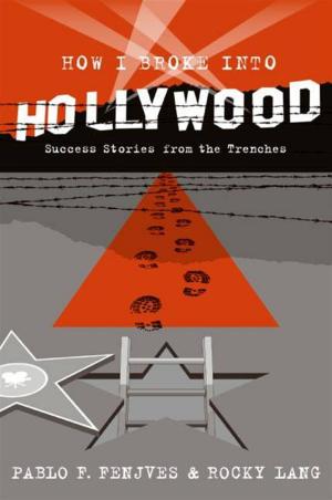 Cover of the book How I Broke into Hollywood by Douglas E. Schoen