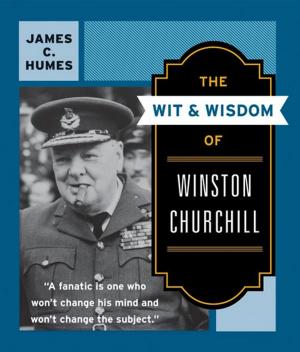 Cover of the book The Wit and Wisdom of Winston Churchill by Ben Fountain