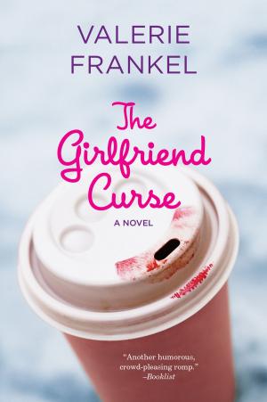 Cover of the book The Girlfriend Curse by Jennifer Baggett, Amanda Pressner, Holly C. Corbett