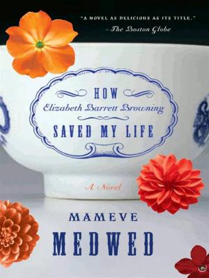 Cover of the book How Elizabeth Barrett Browning Saved My Life by Emily Padraic