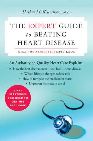 Cover of the book The Expert Guide to Beating Heart Disease by Dr. Holly Fourchalk