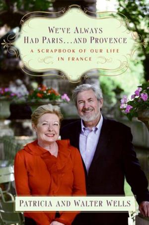 Cover of the book We've Always Had Paris...and Provence by Charles Gasparino