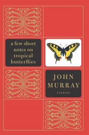 Cover of the book A Few Short Notes on Tropical Butterflies by Melissa Coleman