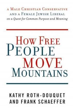 Cover of the book How Free People Move Mountains by Roxana Saberi