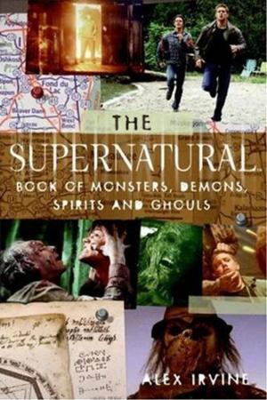 Cover of the book The Supernatural Book of Monsters, Spirits, Demons, and Ghouls by Elizabeth Boyle