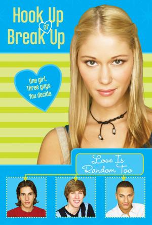 Cover of the book Hook Up or Break Up #1: Love Is Random Too by Sam Goldstein, Allie Desisto