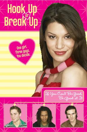 Cover of the book Hook Up or Break Up #2: If You Can't Be Good, Be Good at It by Cynthia Hand, Brodi Ashton, Jodi Meadows