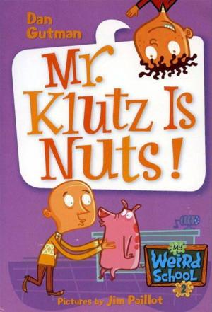 Cover of the book My Weird School #2: Mr. Klutz Is Nuts! by Sylvia Day
