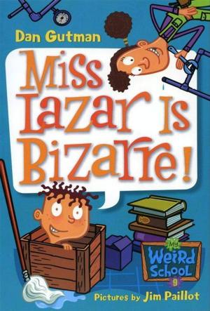 Cover of the book My Weird School #9: Miss Lazar Is Bizarre! by Cari Meister