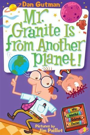 Cover of My Weird School Daze #3: Mr. Granite Is from Another Planet!