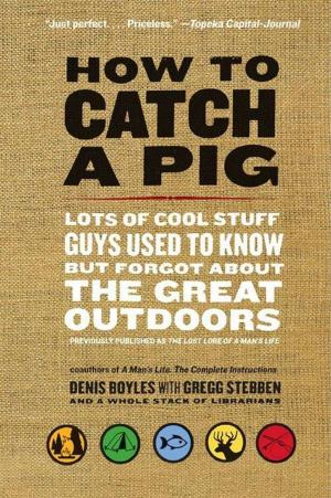 Cover of the book How to Catch a Pig by Sonny Barger, Darwin Holmstrom