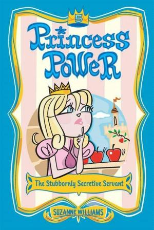 bigCover of the book Princess Power #5: The Stubbornly Secretive Servant by 