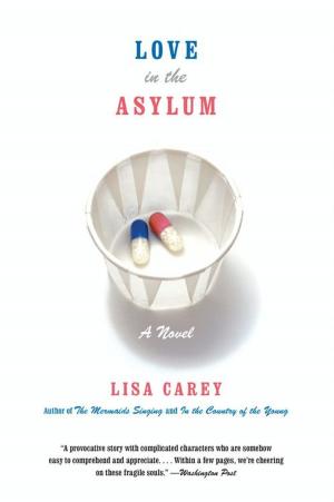 Cover of the book Love in the Asylum by Mehmet C. Oz M.D., Michael F Roizen M.D.