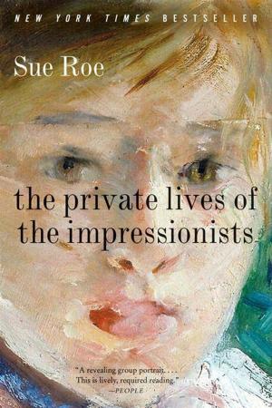 Cover of the book The Private Lives of the Impressionists by Michael Marshall