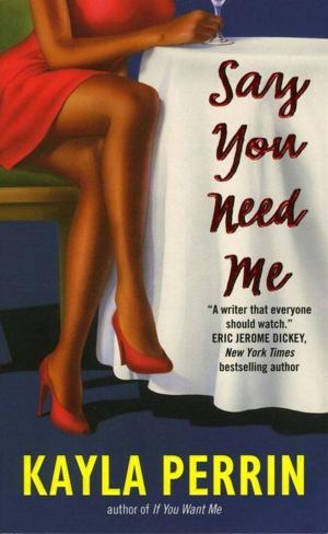 Cover of the book Say You Need Me by Mameve Medwed