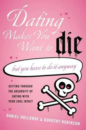 Cover of the book Dating Makes You Want to Die by Gill Paul