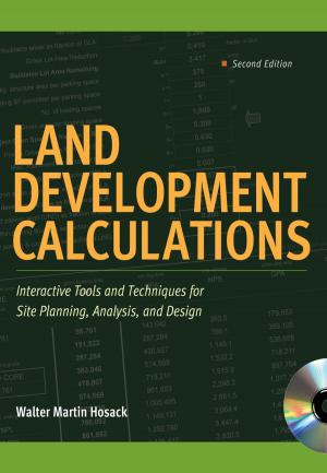 Cover of the book Land Development Calculations: Interactive Tools and Techniques for Site Planning, Analysis, and Design by John J. Kettlewell
