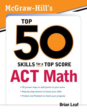 Cover of the book McGraw-Hill's Top 50 Skills for a Top Score: ACT Math by Darril Gibson