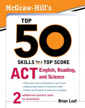 Cover of the book McGraw-Hill's Top 50 Skills for a Top Score: ACT English, Reading, and Science by Jon A. Christopherson, David R. Carino, Wayne E. Ferson