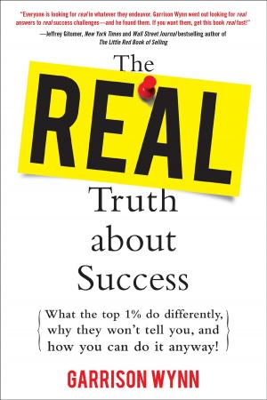 bigCover of the book The Real Truth about Success: What the Top 1% Do Differently, Why They Won't Tell You, and How You Can Do It Anyway! by 