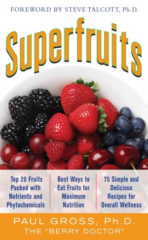 Book cover of Superfruits: (Top 20 Fruits Packed with Nutrients and Phytochemicals, Best Ways to Eat Fruits for Maximum Nutrition, and 75 Simple and Delicious Recipes for Overall Wellness)