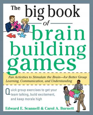 Cover of the book The Big Book of Brain-Building Games: Fun Activities to Stimulate the Brain for Better Learning, Communication and Teamwork by John Little, Joanne Sharkey