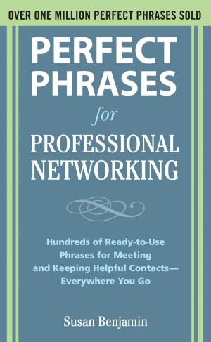 Cover of the book Perfect Phrases for Professional Networking: Hundreds of Ready-to-Use Phrases for Meeting and Keeping Helpful Contacts – Everywhere You Go by Trevor Rhodes