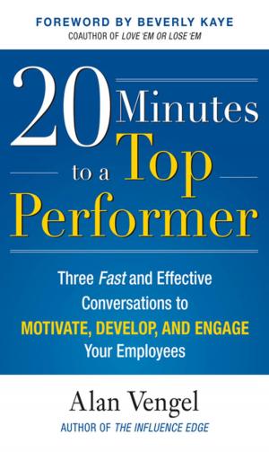 Cover of the book 20 Minutes to a Top Performer: Three Fast and Effective Conversations to Motivate, Develop, and Engage Your Employees by Bill Richardson, Kevin Bleyer