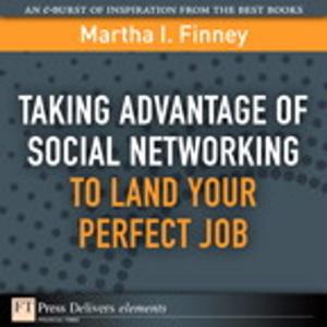 Cover of the book Taking Advantage of Social Networking to Land Your Perfect Job by Steve Johnson, Perspection Inc.