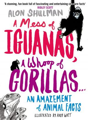 Cover of the book A Mess of Iguanas, A Whoop of Gorillas ... by Maggie Alderson