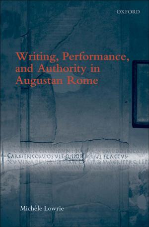 Cover of the book Writing, Performance, and Authority in Augustan Rome by Matthew H. Kramer
