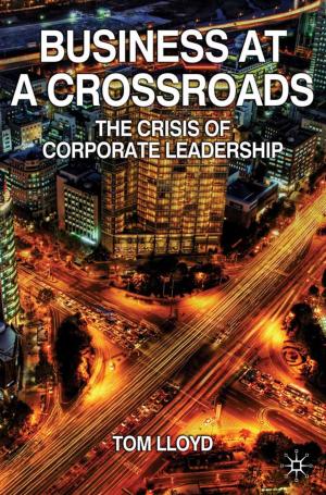 Cover of the book Business at a Crossroads by Joseph Szarka, Richard Cowell, Geraint Ellis, Peter A. Strachan, Charles Warren