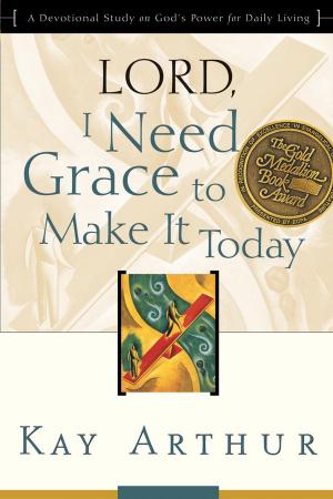 Cover of the book Lord, I Need Grace to Make It Today by Anthony De Mello