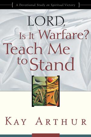 Cover of the book Lord, Is It Warfare? Teach Me to Stand by Dave Hunt, James White