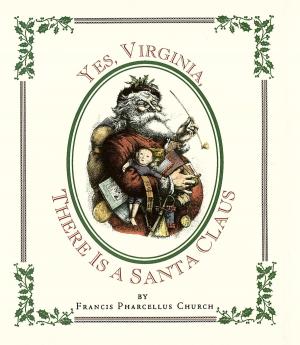 Cover of the book Yes Virginia, There Is a Santa by Lou Manfredini