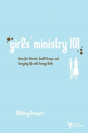 Cover of the book Girls' Ministry 101 by Brett Eastman, Dee Eastman, Todd Wendorff, Denise Wendorff, Karen Lee-Thorp