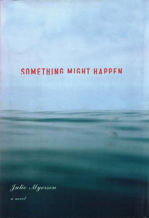 Cover of the book Something Might Happen by Tony Earley