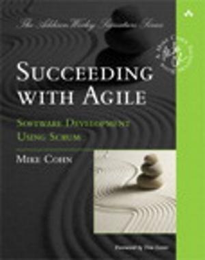 Cover of the book Succeeding with Agile: Software Development Using Scrum by Paul Varcholik