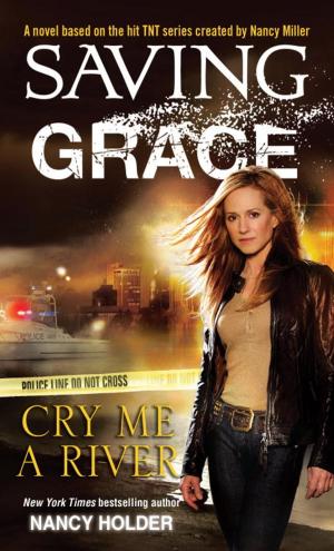 Cover of the book Saving Grace: Cry Me a River by Diane V. Cirincione, Gerald G. Jampolsky, MD